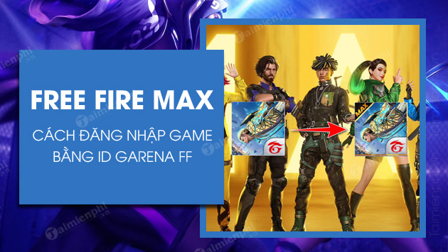 cach dang nhap free fire max bang id garena ff cach dang nhap free fire max bang id garena ff