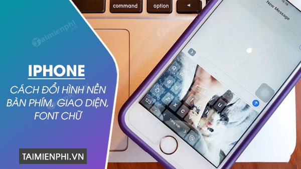 1001 cách đổi hình nền bàn phím iPhone duy chỉ có 1 cách dễ