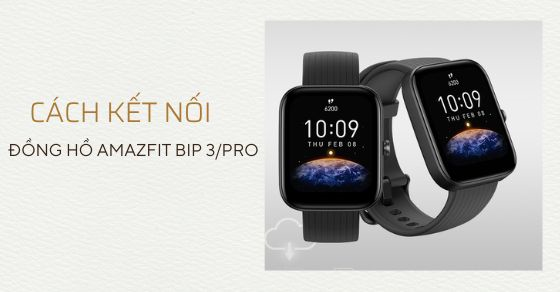 cach ket noi dung tinh nang dong ho amazfit bip 3 pro tren 11112 cach ket noi dung tinh nang dong ho amazfit bip 3 pro tren 11112