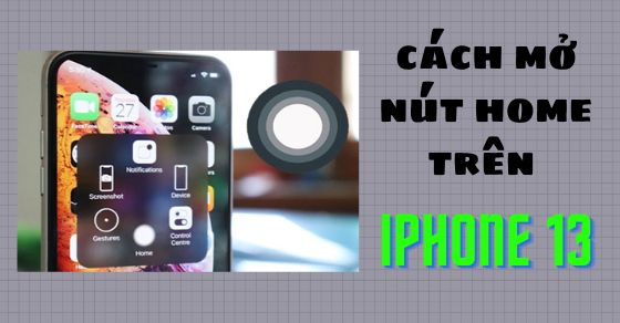 cach mo nut home tren iphone 13 13 pro 13 pro max sieu don thumb 1 cach mo nut home tren iphone 13 13 pro 13 pro max sieu don thumb 1