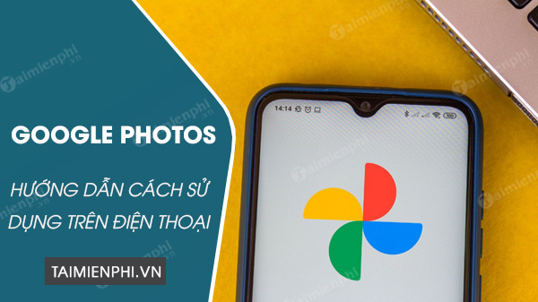 cach su dung google photos tren dien thoai cach su dung google photos tren dien thoai