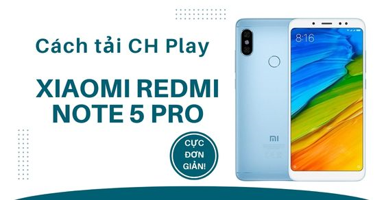 cach tai ch play cho xiaomi redmi note 5 pro don gian de thumb cach tai ch play cho xiaomi redmi note 5 pro don gian de thumb