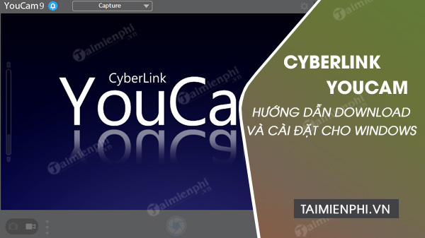 cach tai va cai dat cyberlink youcam 9 cach tai va cai dat cyberlink youcam 9