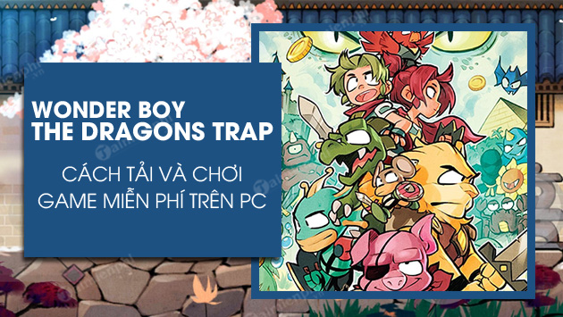 cach tai va choi wonder boy the dragons trap mien phi tren pc cach tai va choi wonder boy the dragons trap mien phi tren pc