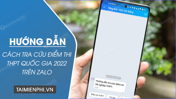 cach tra cuu diem thi thpt quoc gia 2022 tren zalo cach tra cuu diem thi thpt quoc gia 2022 tren zalo