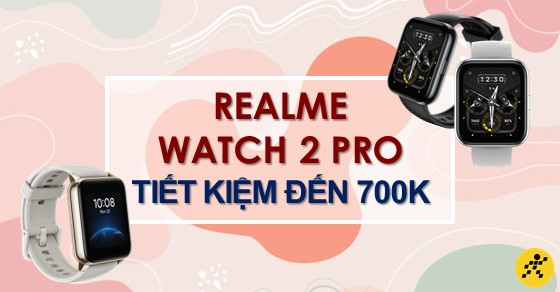 deal quanh ta sale tha ga cung realme watch 2 pro tiet thumb deal quanh ta sale tha ga cung realme watch 2 pro tiet thumb