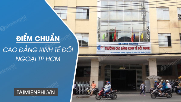 diem chuan cao dang kinh te doi ngoai tp ho chi minh diem chuan cao dang kinh te doi ngoai tp ho chi minh