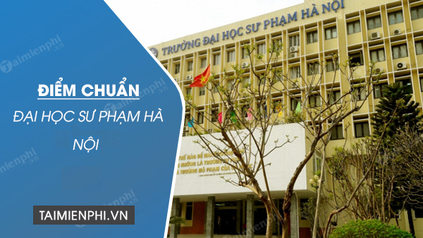 diem chuan dai hoc su pham ha noi diem chuan dai hoc su pham ha noi