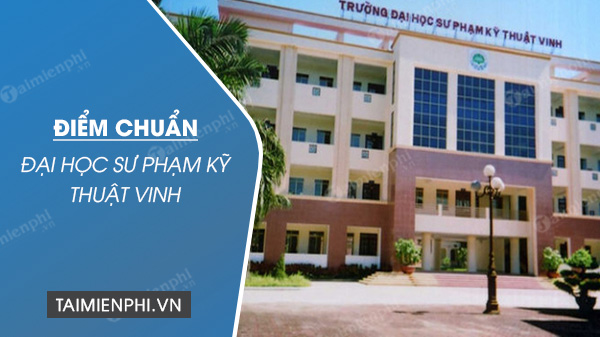 diem chuan dai hoc su pham ky thuat vinh diem chuan dai hoc su pham ky thuat vinh