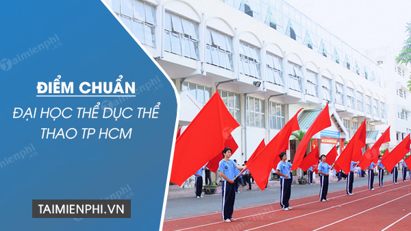 diem chuan dai hoc the duc the thao tp ho chi minh diem chuan dai hoc the duc the thao tp ho chi minh