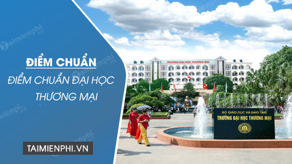 diem chuan dai hoc thuong mai diem chuan dai hoc thuong mai