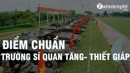 diem chuan truong si quan tang thiet giap diem chuan truong si quan tang thiet giap