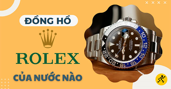 dong ho rolex cua nuoc nao lich su thuong hieu va tai sao thumb 2 dong ho rolex cua nuoc nao lich su thuong hieu va tai sao thumb 2