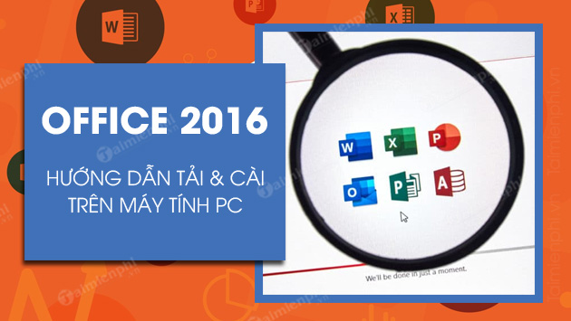 download va cai dat office 2016 cho may tinh windows 1 download va cai dat office 2016 cho may tinh windows 1