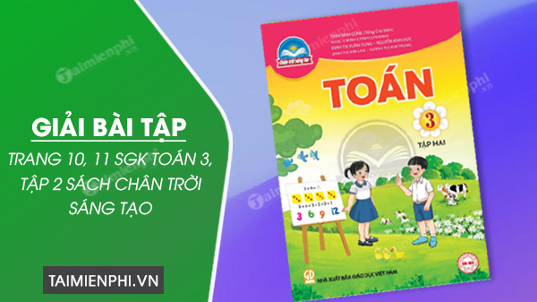 giai bai tap trang 10 11 sgk toan 3 tap 2 sach chan troi sang tao giai bai tap trang 10 11 sgk toan 3 tap 2 sach chan troi sang tao