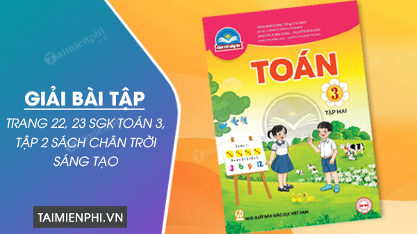 giai bai tap trang 22 23 sgk toan 3 tap 2 sach chan troi sang tao giai bai tap trang 22 23 sgk toan 3 tap 2 sach chan troi sang tao