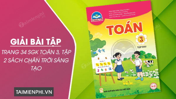 giai bai tap trang 34 sgk toan 3 tap 2 sach chan troi sang tao giai bai tap trang 34 sgk toan 3 tap 2 sach chan troi sang tao