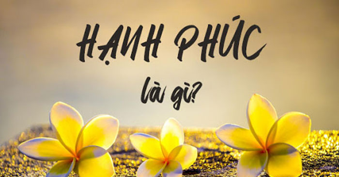 Hạnh phúc là gì?