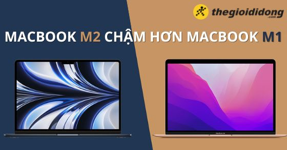 macbook m2 cham hon m1 nguyen nhan va cach khac phuc don thumb macbook m2 cham hon m1 nguyen nhan va cach khac phuc don thumb