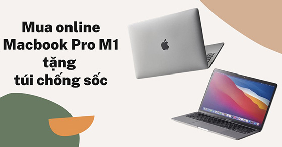 mua hang online bung no uu dai macbook pro m1 tang kem tui thumb mua hang online bung no uu dai macbook pro m1 tang kem tui thumb