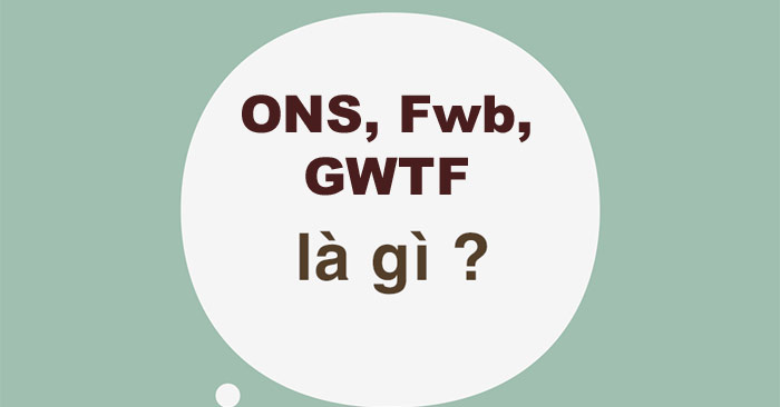 FwB-la-gi-GWTF-la-gi-ONS-la-gi.jpg