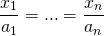 [frac{{{x_1}}}{{{a_1}}} = ... = frac{{{x_n}}}{{{a_n}}}]