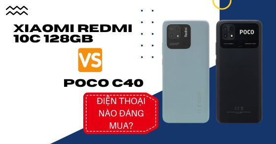 so sanh xiaomi redmi 10c 128gb va poco c40 dien thoai nao thumb so sanh xiaomi redmi 10c 128gb va poco c40 dien thoai nao thumb