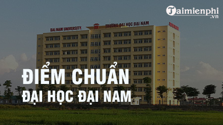 tQvp diem chuan dai hoc dai nam tQvp diem chuan dai hoc dai nam