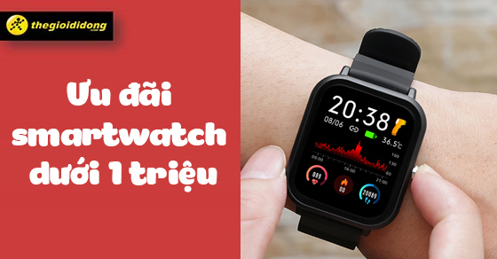 thang 7 muon ngan uu dai cung smartwatch duoi 1 trieu gec thump thang 7 muon ngan uu dai cung smartwatch duoi 1 trieu gec thump