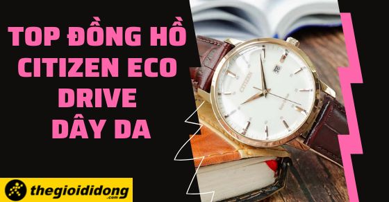 top 10 dong ho citizen eco drive day da tot nhat tai tgdd thumbb1 top 10 dong ho citizen eco drive day da tot nhat tai tgdd thumbb1