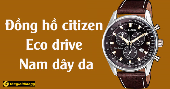 top 10 dong ho citizen eco drive nam day da xin nhat tai thumb0001 top 10 dong ho citizen eco drive nam day da xin nhat tai thumb0001