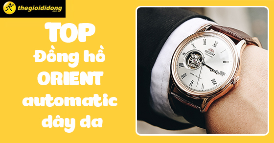 top 10 dong ho orient automatic day da de mang dang mua thump top 10 dong ho orient automatic day da de mang dang mua thump