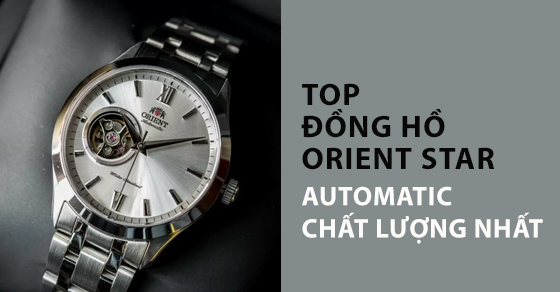 top 10 dong ho orient star automatic chat luong tot nhat thumbnail top 10 dong ho orient star automatic chat luong tot nhat thumbnail