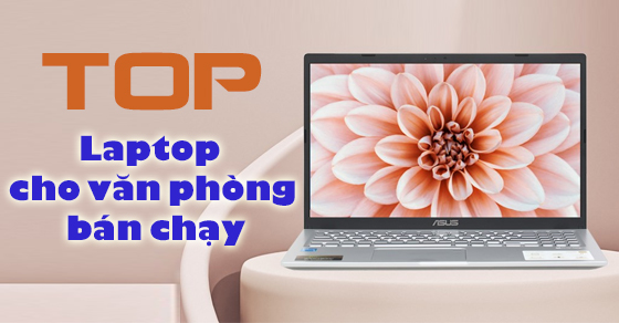 top 10 laptop cho dan van phong ban chay nhat thang 03 0011 top 10 laptop cho dan van phong ban chay nhat thang 03 0011