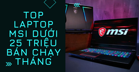 top 10 laptop msi duoi 25 trieu ban chay nhat thang 04 thumb 54 top 10 laptop msi duoi 25 trieu ban chay nhat thang 04 thumb 54