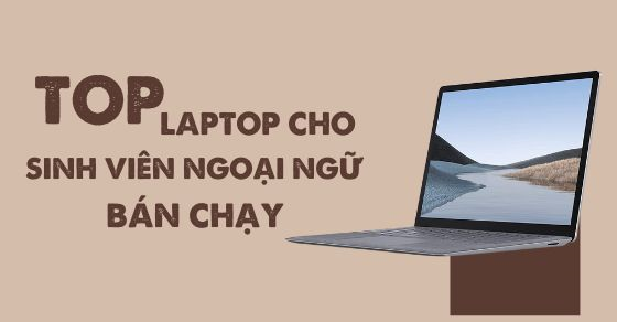 top 10 laptop sinh vien ngoai ngu ban chay thang 5 2022 thumb top 10 laptop sinh vien ngoai ngu ban chay thang 5 2022 thumb