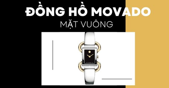 top 3 dong ho movado mat vuong noi bat nhat tai the gioi thumb top 3 dong ho movado mat vuong noi bat nhat tai the gioi thumb