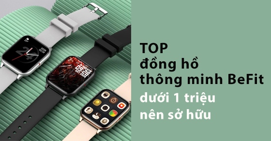 top 5 dong ho thong minh befit duoi 1 trieu ma ban nen so thumbnail top 5 dong ho thong minh befit duoi 1 trieu ma ban nen so thumbnail