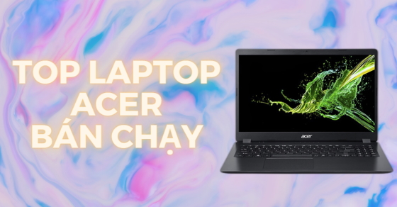 top 5 laptop acer ban chay nhat thang 03 2022 tai the gioi thumb 1234 top 5 laptop acer ban chay nhat thang 03 2022 tai the gioi thumb 1234