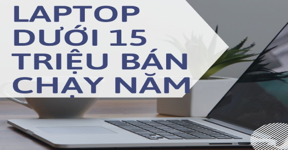 top 5 laptop duoi 15 trieu ban chay nhat nam 2022 tai the thumb 1 top 5 laptop duoi 15 trieu ban chay nhat nam 2022 tai the thumb 1