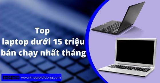 top 5 laptop duoi 15 trieu ban chay nhat thang 04 2022 tai thumbnail top 5 laptop duoi 15 trieu ban chay nhat thang 04 2022 tai thumbnail