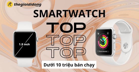 top 5 smartwatch duoi 10 trieu ban chay nhat thang 03 2022 THUMB top 5 smartwatch duoi 10 trieu ban chay nhat thang 03 2022 THUMB