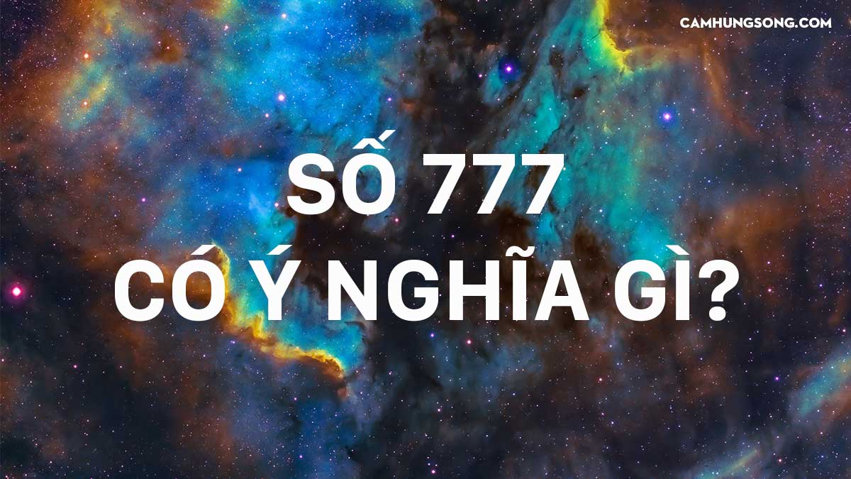 777 có ý nghĩa gì? 777 có ý nghĩa gì trong tình yêu