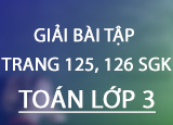 Giai bai tap trang 125 126 SGK Toan 3 Tap Giai bai tap trang 125 126 SGK Toan 3 Tap