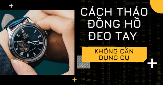 cach thao dong ho deo tay khong can dung cu don gi1303 cach thao dong ho deo tay khong can dung cu don gi1303