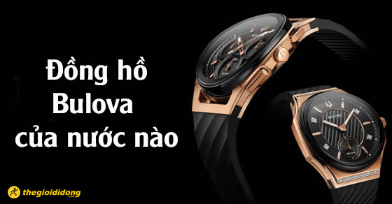 dong ho bulova cua nuoc nao co tot khong thumb01 dong ho bulova cua nuoc nao co tot khong thumb01