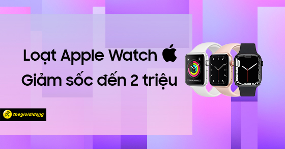 giat ngay keo muon he nay loat apple watch giam soc den 2 tgdd thumb giat ngay keo muon he nay loat apple watch giam soc den 2 tgdd thumb