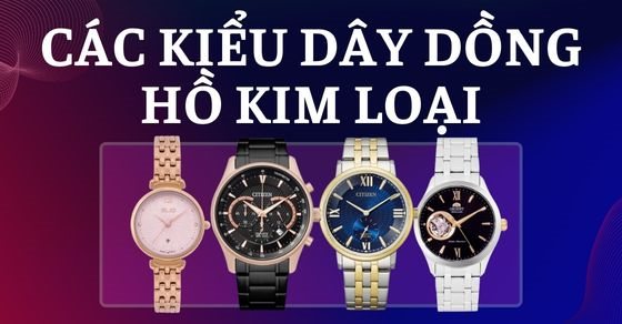 gioi thieu cac kieu day dong ho kim loai pho bien nhat thumbnails gioi thieu cac kieu day dong ho kim loai pho bien nhat thumbnails