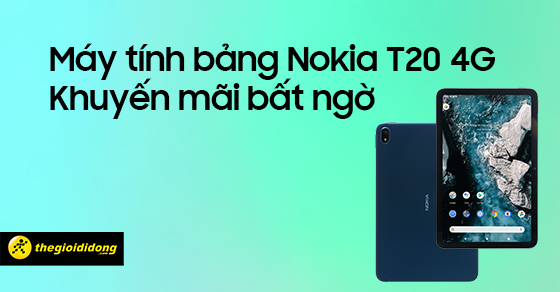 hot news rinh may tinh bang nokia t20 4g om tron khuyen tgdd thumb hot news rinh may tinh bang nokia t20 4g om tron khuyen tgdd thumb