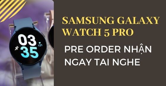 pre order samsung galaxy watch 5 pro nhan ngay uu THUMB pre order samsung galaxy watch 5 pro nhan ngay uu THUMB